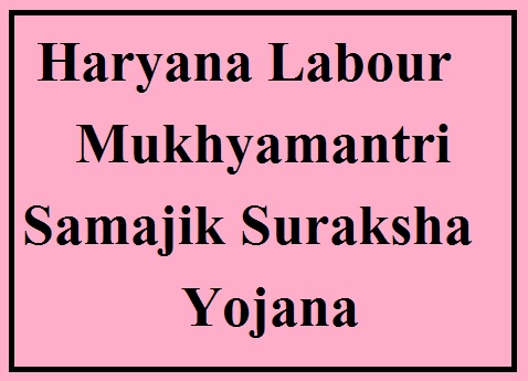 Haryana Labour Mukhyamantri Samajik Suraksha Yojana Form 2022