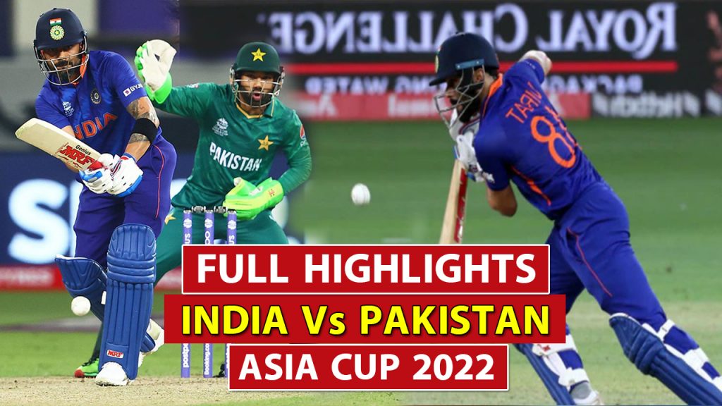 India vs Pakistan Full Highlights Asia Cup 2022 Complete Scorecard of Pakistan vs India 2nd Match