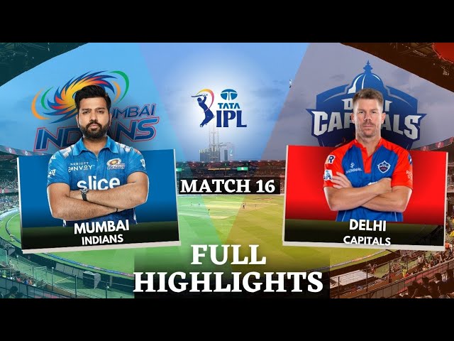 MI vs DC Match No. 16 Highlights | Mumbai Indians vs Delhi Capitals | IPL 2023 Highlights | DC vs MI