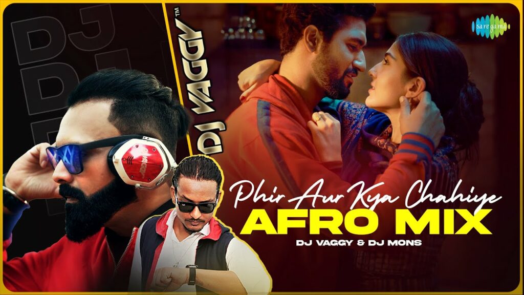 Phir Aur Kya Chahiye - Afro Remix DJ Vaggy, DJ Mons Vicky, Sara, Arijit, Sachin-Jigar, Amitabh