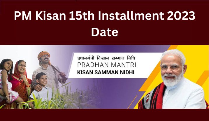 PM Kisan 15th Installment 2023 Date