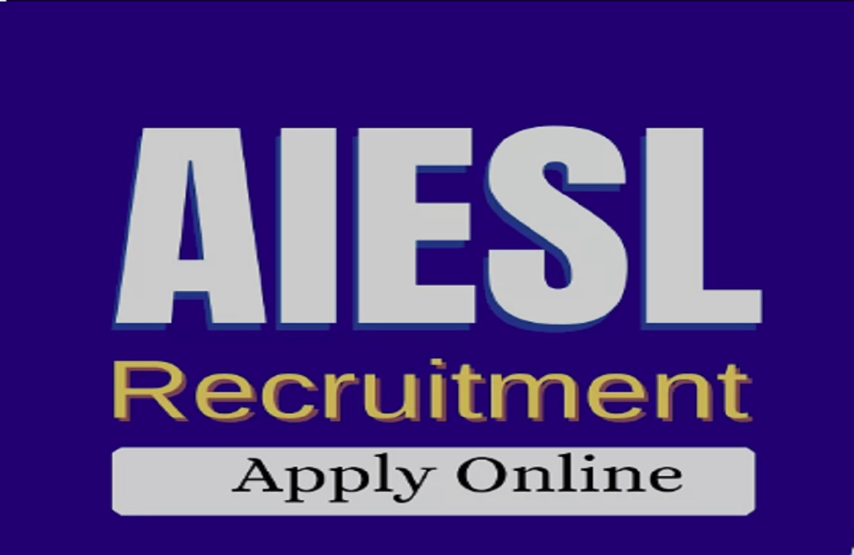 AIESL recruitment 2023: नौकरी की तलाश कर रहे युवाओं के लिए खुशखबरी, एग्जीक्यूटिव सहित इन पदों पर निकली भर्ती, जल्द करें आवेदन