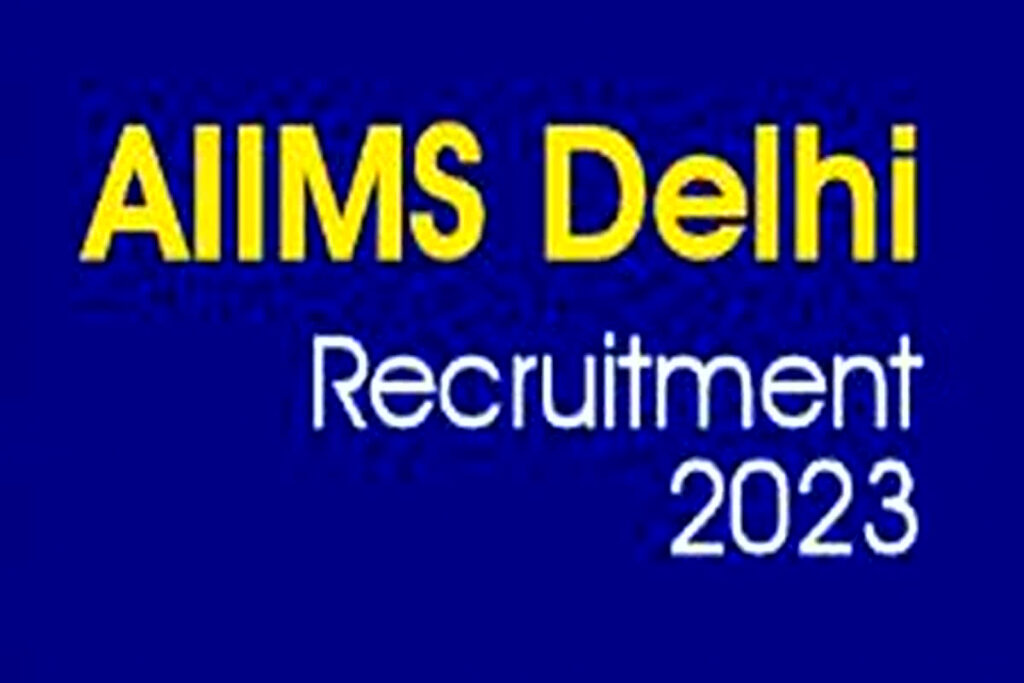 AIIMS Delhi Recruitment 2023