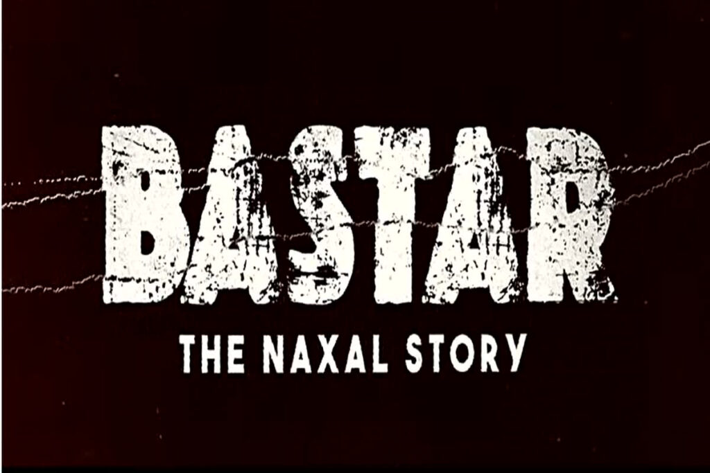 Bastar: The Naxal Story Trailer