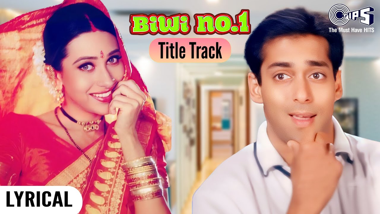 Biwi No. 1 (Title Track) – Lyrical | Salman Khan, Karishma Kapoor | Abhijeet Bhattacharya, Poornima