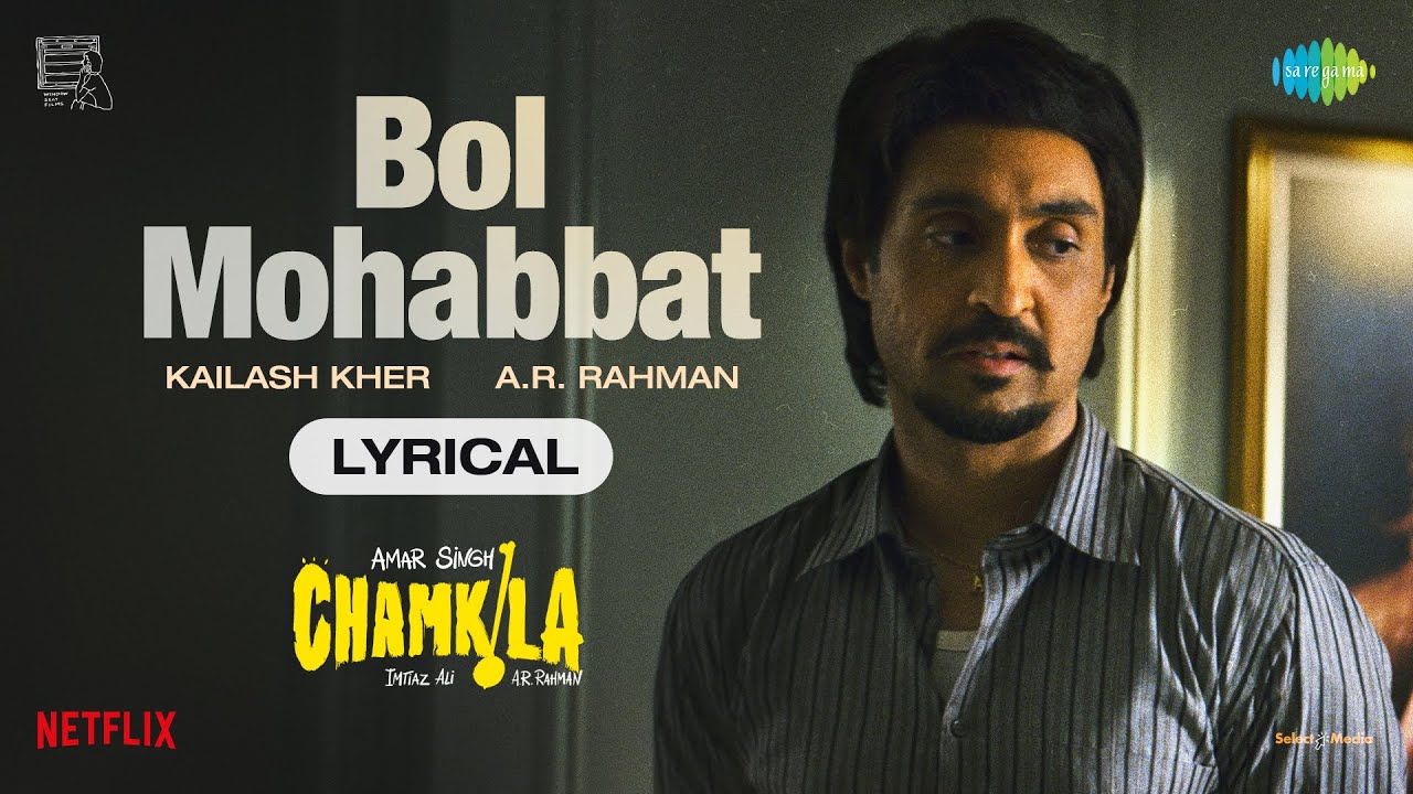 Bol Mohabbat-Lyrical | Amar Singh Chamkila | Diljit Dosanjh, Imtiaz Ali, A.R.Rahman, Kailash, Irshad