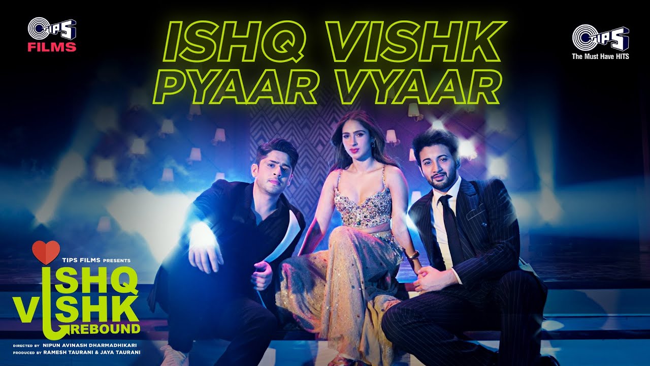 Ishq Vishk Pyaar Vyaar | Ishq Vishk Rebound | Rohit Saraf, Pashmina,Jibraan,Naila,Rochak, Sonu Nigam