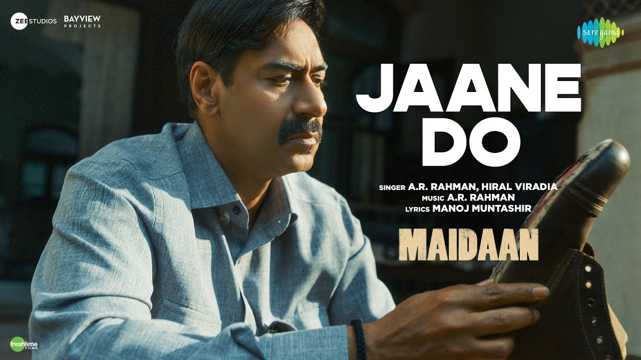 Jaane Do | Maidaan | Ajay Devgn | A.R.Rahman | Hiral Viradia | Manoj Muntashir | Boney Kapoor
