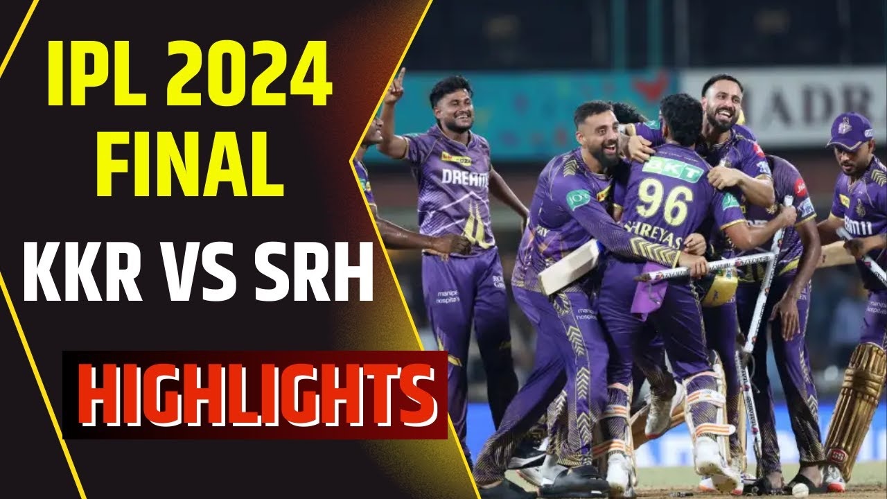 KKR Vs SRH Highlights | Kolkata Knight Riders VS Sunrisers Hyderabad Highlights | IPL 2024 FINAL