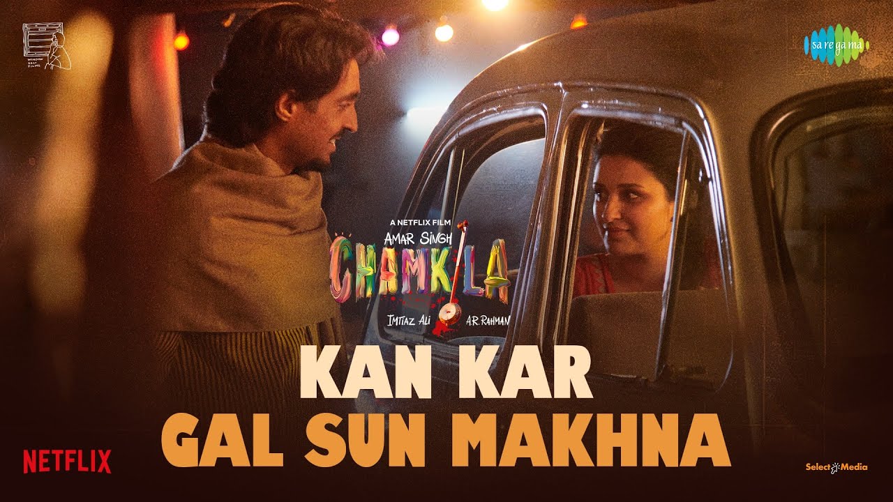 Kan Kar Gal Sun Makhna | Amar Singh Chamkila | Diljit Dosanjh | Parineeti Chopra | Imtiaz Ali