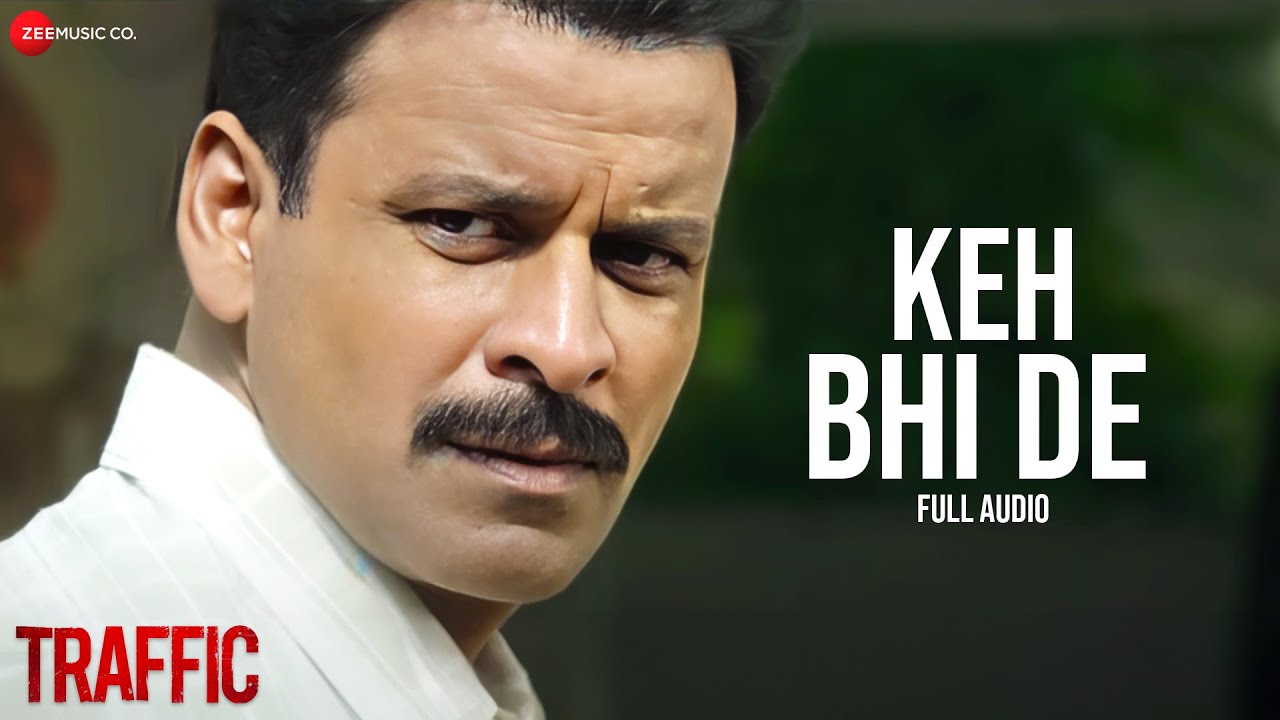 Keh Bhi De | Traffic | Manoj Bajpayee | Mithoon | Benny Dayal | Palak Muchhal | Full Audio