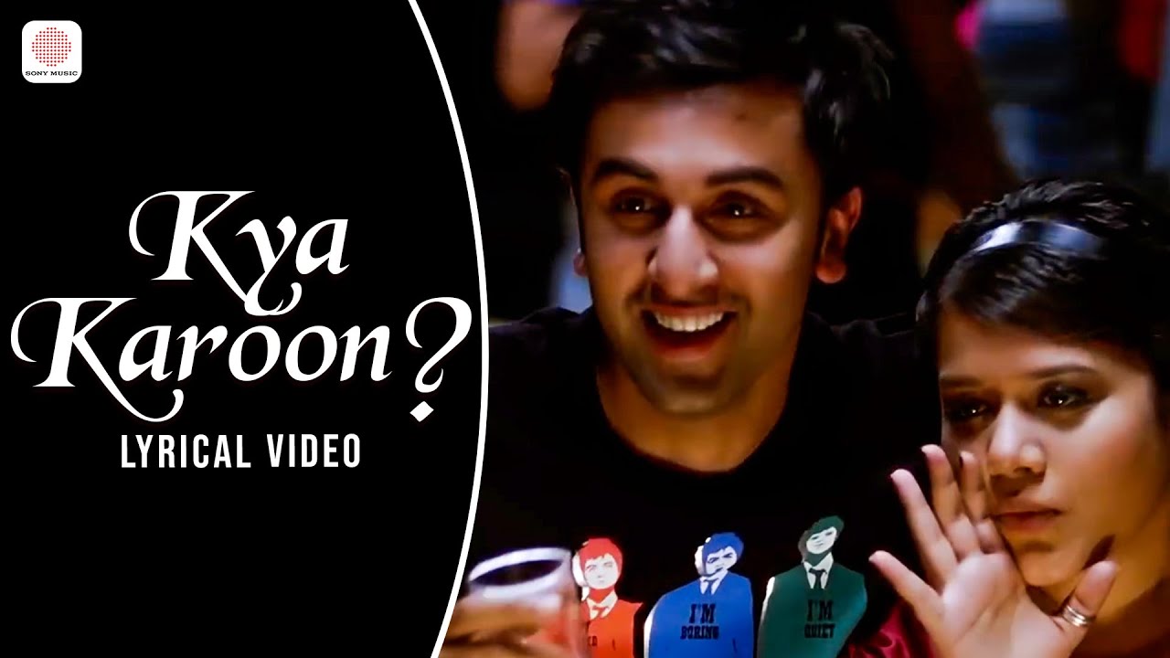 Kya Karoon? Lyric Video – Wake Up Sid | Ranbir Kapoor | Clinton Cerejo | Shankar Ehsaan Loy