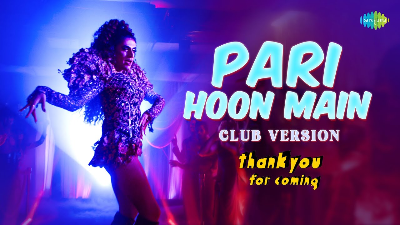 Pari Hoon Main-Club Mix | Thank You For Coming | Sunidhi, Sushant, Bhumi, Shehnaaz, Kusha, Dolly, Shibani