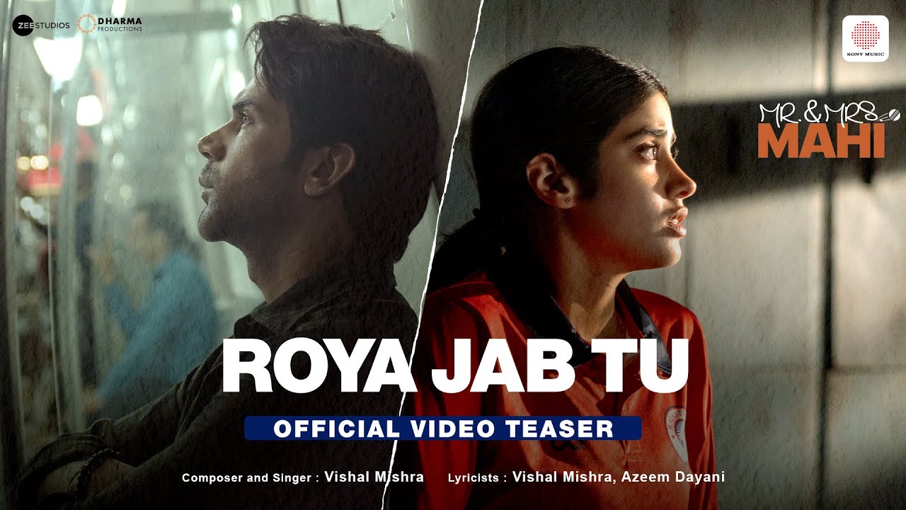 Roya Jab Tu – Teaser | Mr. & Mrs. Mahi | Rajkummar Rao, Janhvi Kapoor | Vishal Mishra, Azeem Dayani