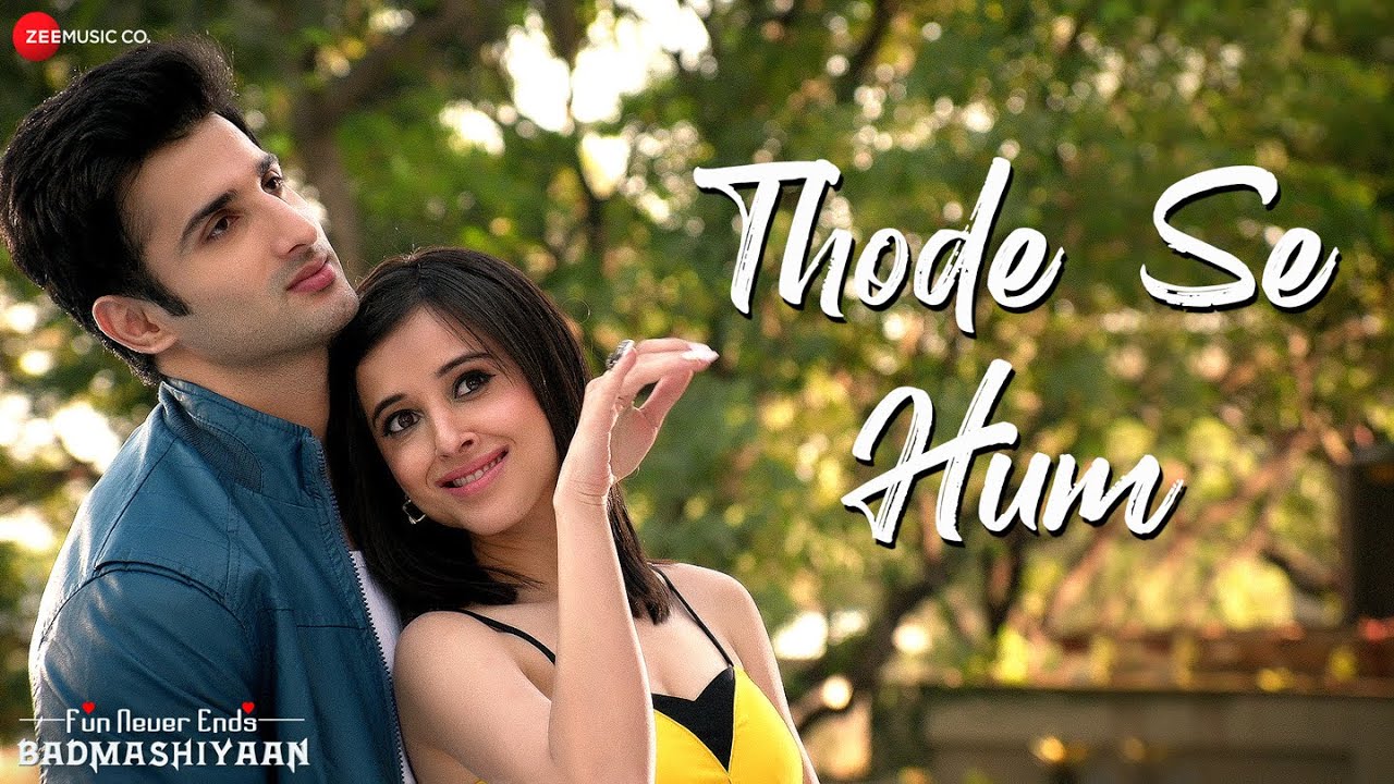 Thode Se Hum – Full Video | Badmashiyaan | Mohit Chauhan | Sidhant, Suzanna, Karan | Shabbir Ahmed
