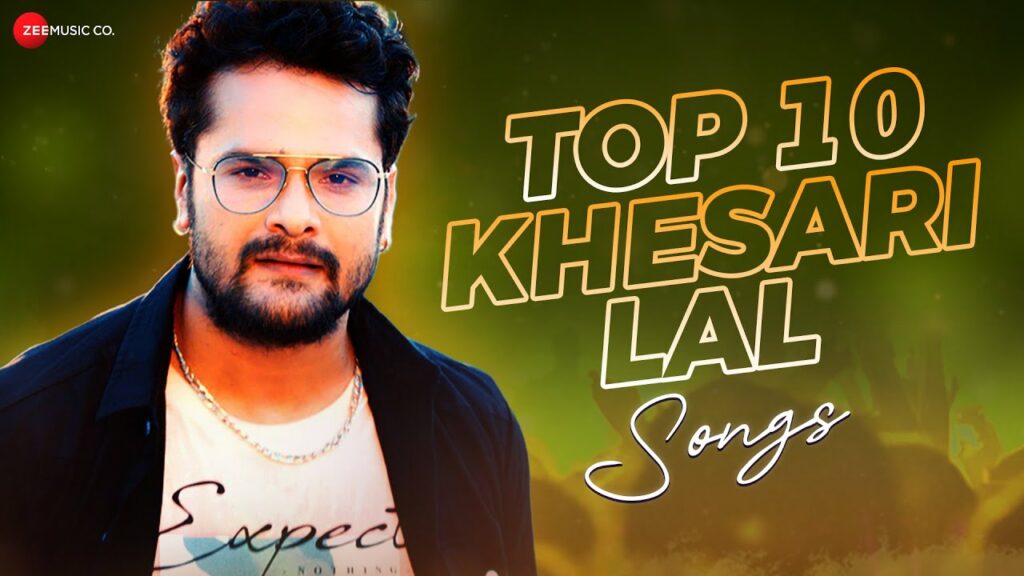 Top 10 Khesari Lal Songs