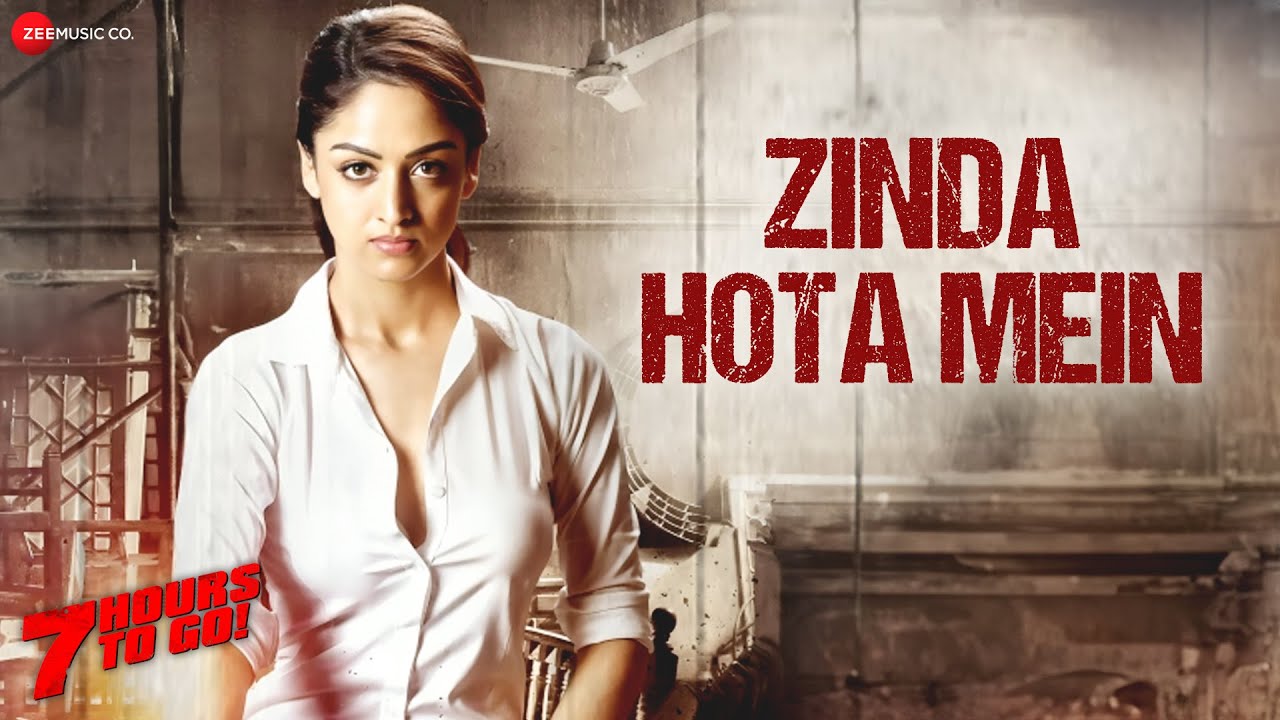 Zinda Hota Mein – Nikhil Dsouza | Natasa Stankovic, Sandeepa Dhar, Shiv Pandit | 7 Hours To Go