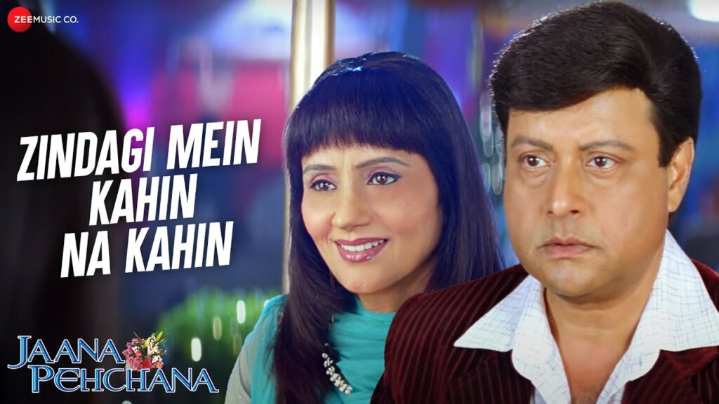 Zindagi mein kahin na kahin Jaana Pehchana