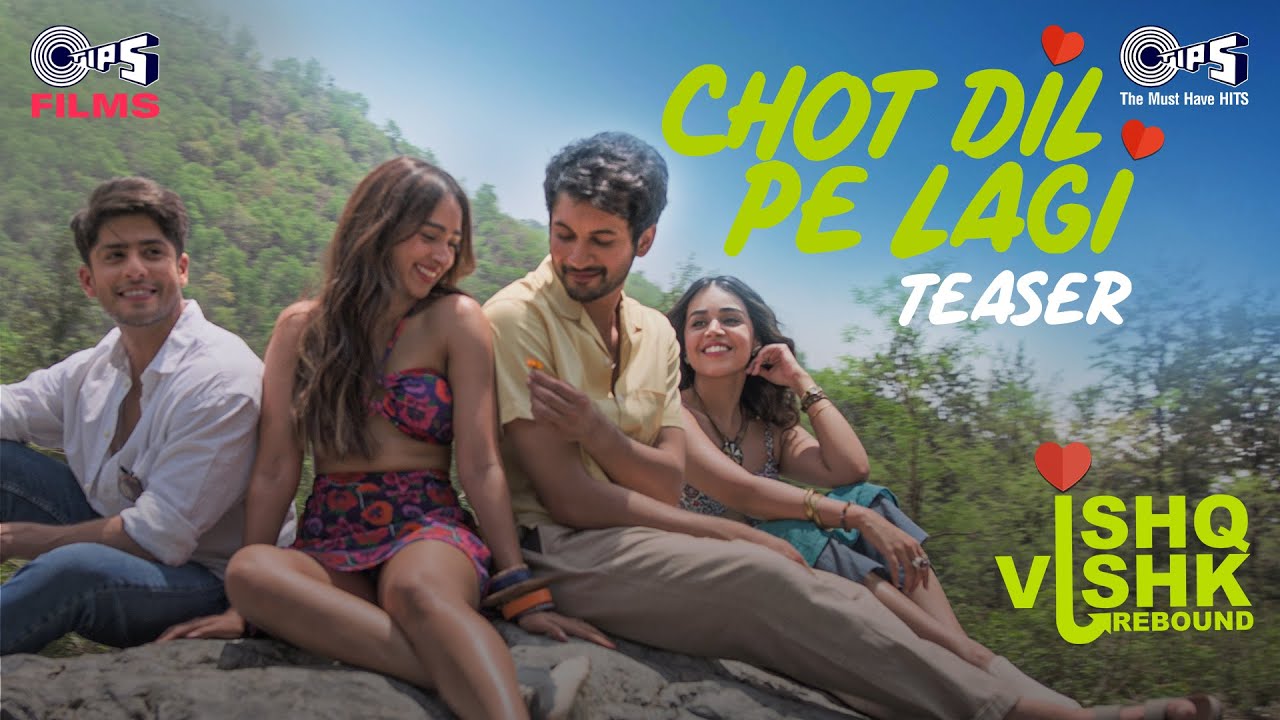 Chot Dil Pe Lagi – Teaser | Ishq Vishk Rebound |Rohit, Pashmina, Jibraan,Naila |Asees, Varun, Rochak