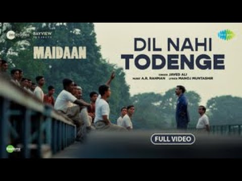 Dil Nahi Todenge – Full Video | Maidaan | Ajay Devgn | A.R.Rahman | Javed Ali | Manoj Muntashir