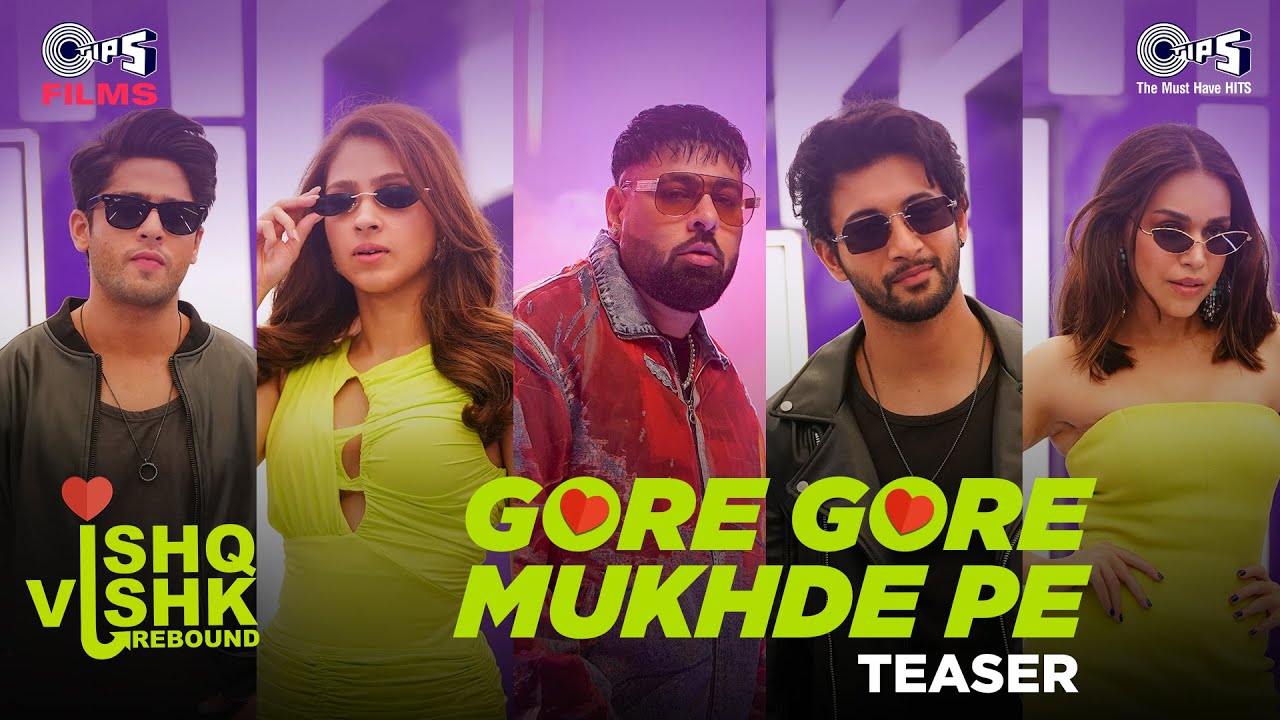 Gore Gore Mukhde Pe – Teaser | Ishq Vishk Rebound | Rohit, Pashmina, Jibraan, Naila | Udit, @badshahliveNikhita