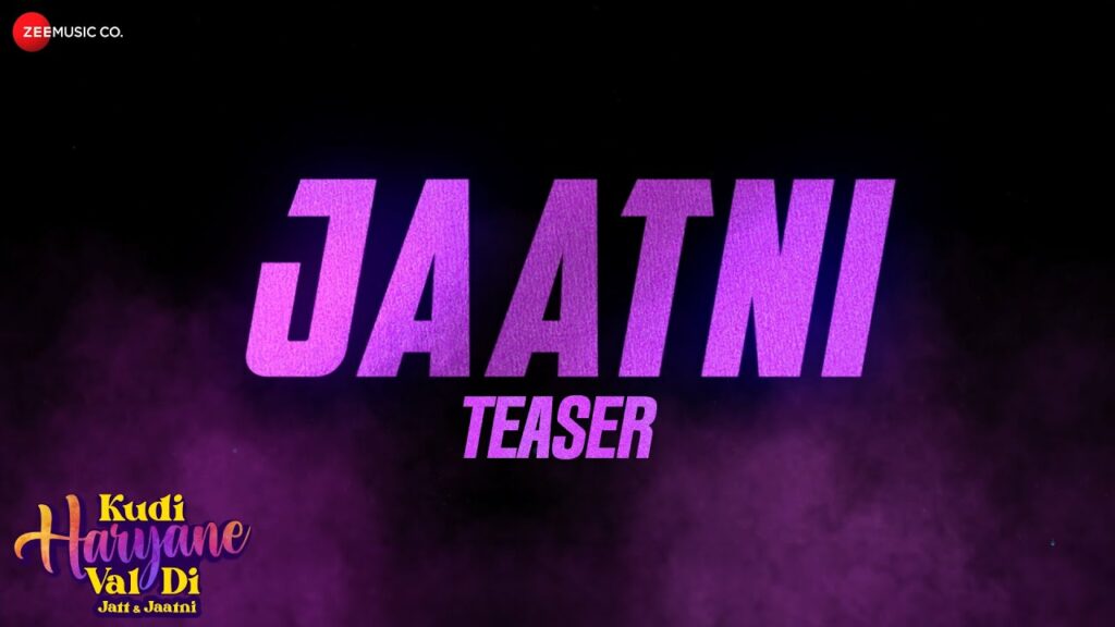 Jaatni Teaser Kudi Haryane Val Di