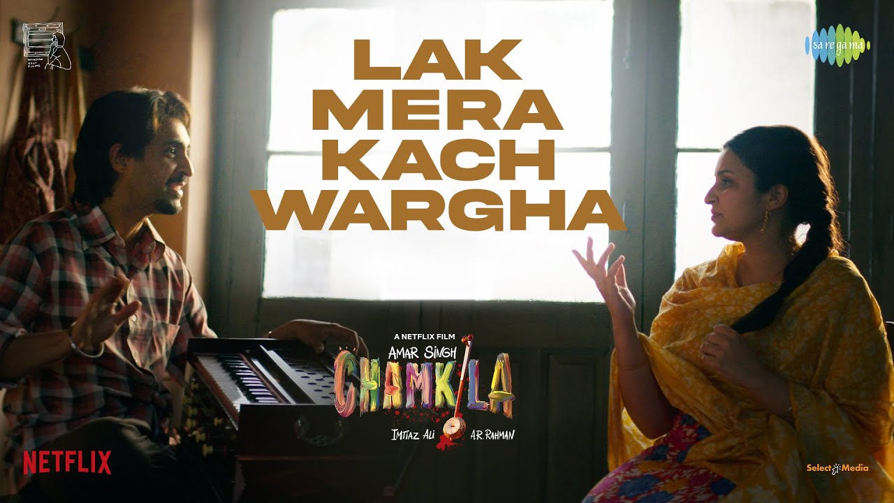 Lak Mera Kach Wargha | Amar Singh Chamkila | Diljit Dosanjh | Parineeti Chopra | Imtiaz Ali
