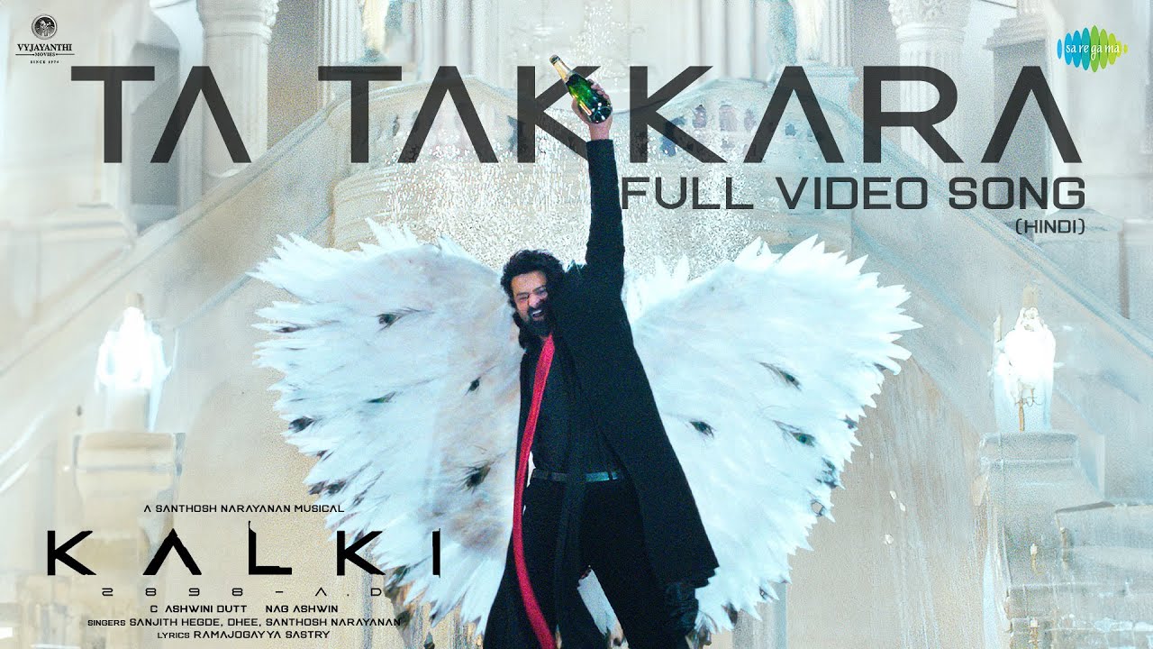 Ta Takkara (Hindi) – Video Song | Kalki 2898 AD | Prabhas | Disha | Santhosh Narayanan | Kumaar