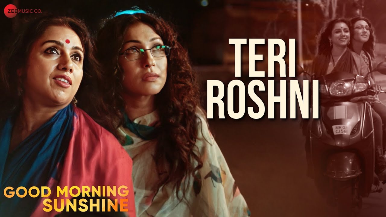 Teri Roshni | Good Morning Sunshine | Revathi & Rituparna Sengupta | Papon & Divya Kumar