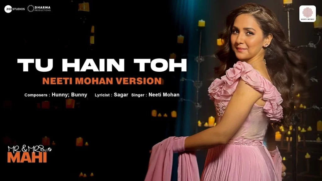 Tu Hain Toh Neeti Mohan Version Mr & Mrs Mahi