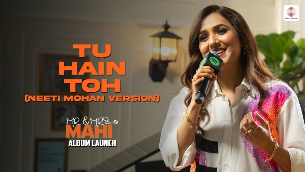 Tu Hain Toh Neeti Mohan Version Mr & Mrs Mahi Album Launch