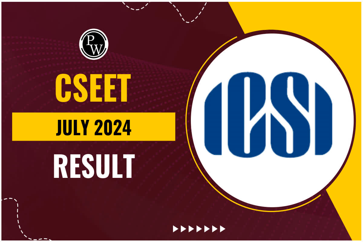 ICSI CSEET July Result 2024: भारतीय कंपनी सचिव संस्थान ने जारी किया ICSI CSEET 2024 का परिणाम, इस Link पर आसानी से देखा जा सकता है रिजल्ट