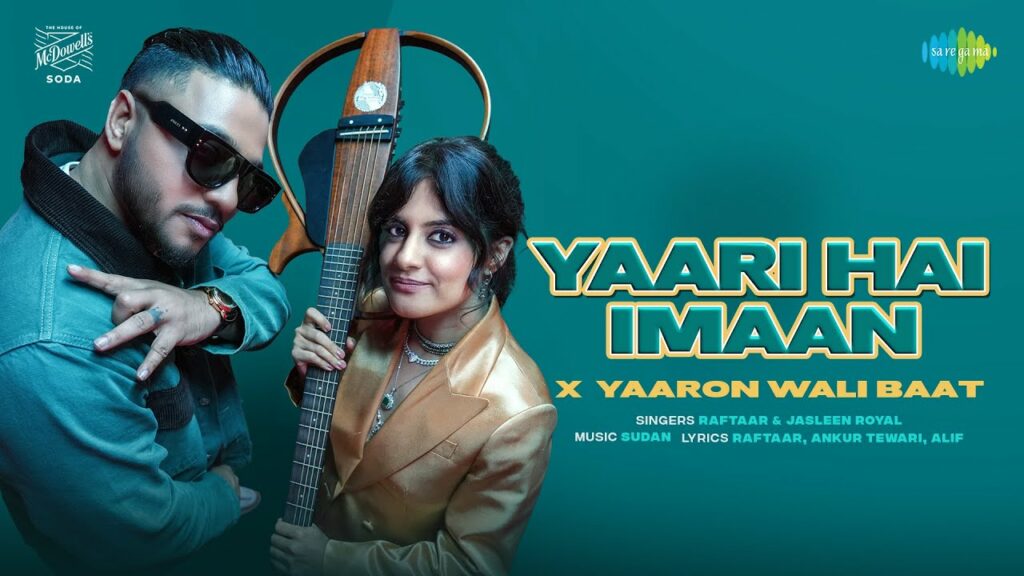 Yaari hai Imaan Yaaron wali baat Raftaar & Jasleen Royal DJ Party song