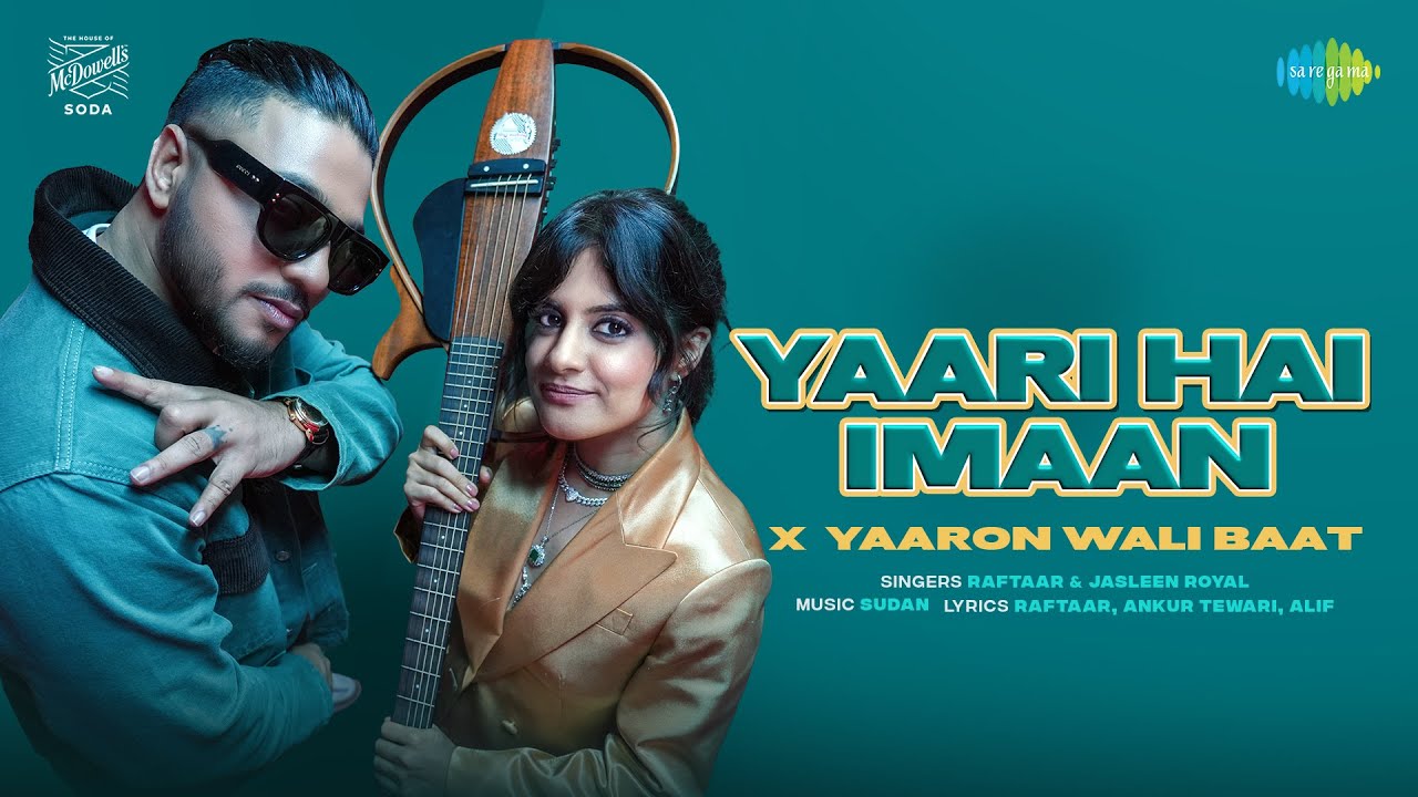 Yaari Hai Imaan | Raftaar | Jasleen Royal | House of McDowell’s Soda | Yaaron Wali Baat