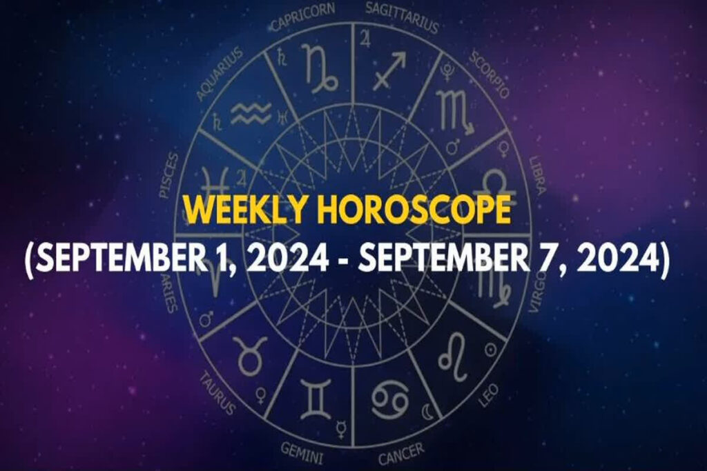 Weekly Horoscope 01 to 07 September 2024