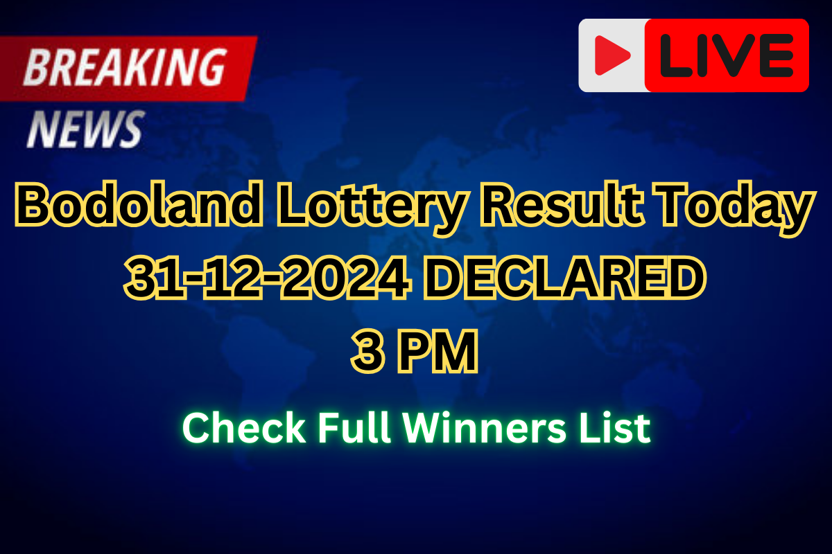 (OUT) Bodoland Lottery Sambad Result Today 31-12-2024: Tuesday Lucky Draw At 3 PM Check Full Winners List