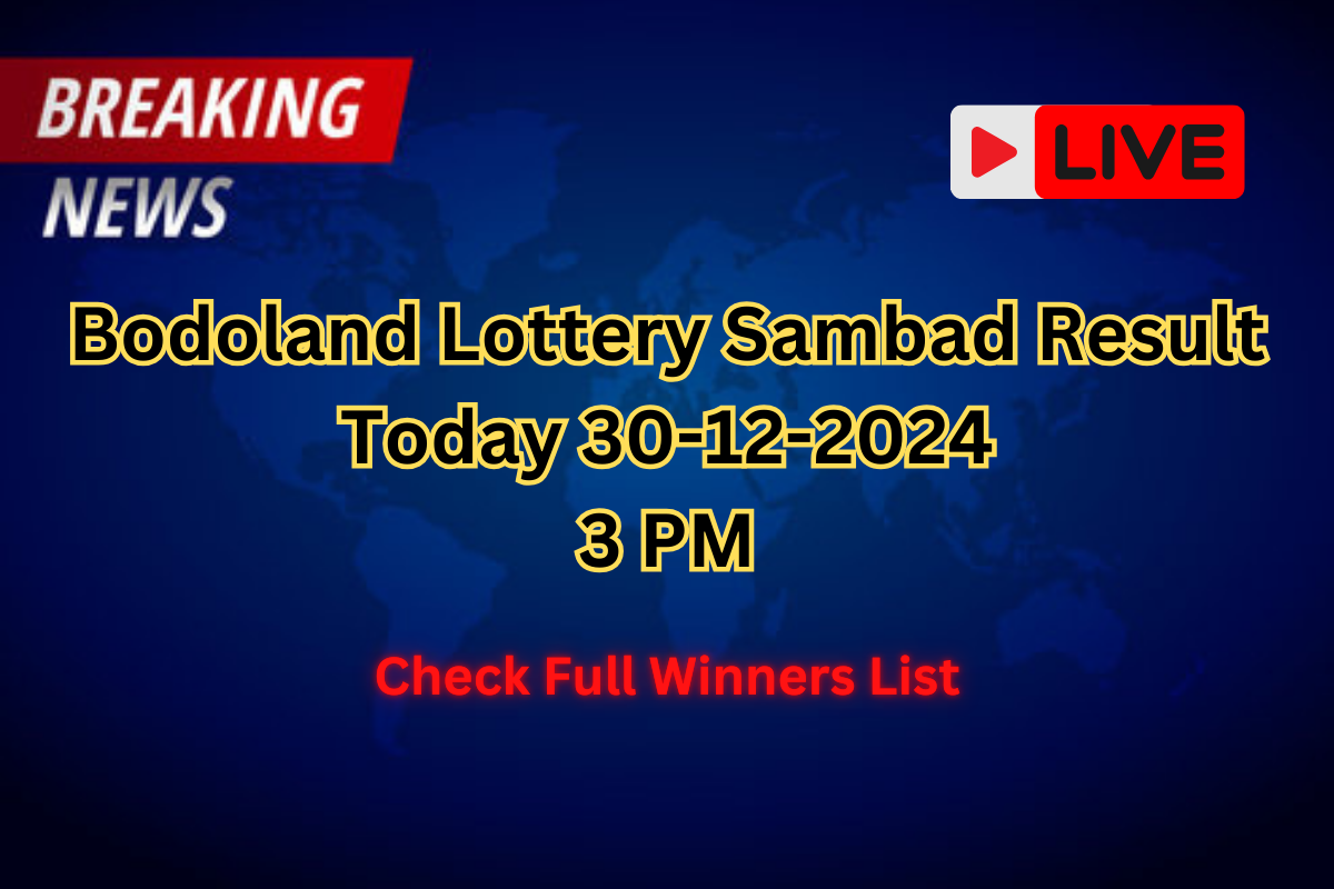 LIVE | Bodoland Lottery Sambad Result Today 30-12-2024: Monday Lucky Draw At 3 PM (OUT) Check Full Winners List