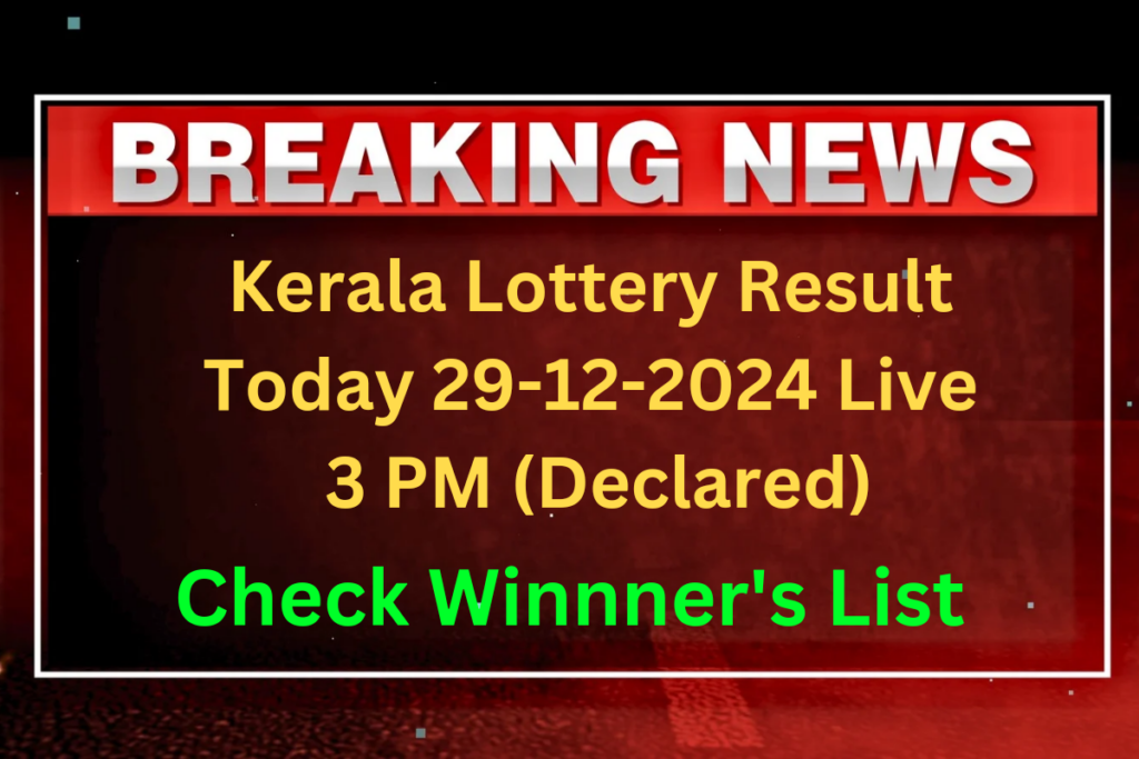 Kerala Lottery Result Today 3 PM 29-12-2024 DECLARED