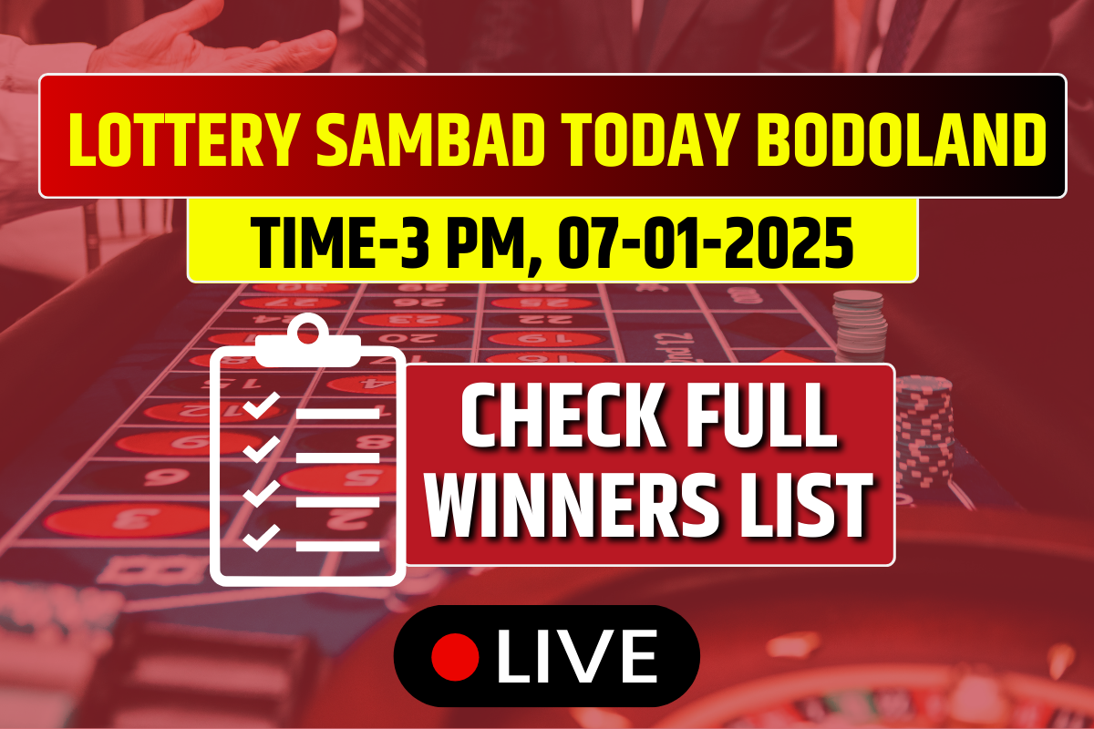 (OUT) Bodoland Lottery Sambad Today Result Tuesday 3 PM: 07-01-2025 Lucky Draw DECLARED Check Winners List