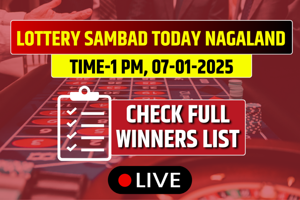 Lottery Sambad Today Result Nagaland 1 PM Today 07-01-2025