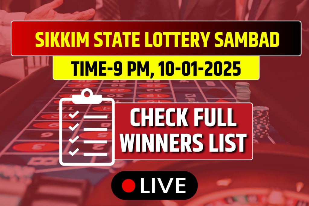 (OUT) Sikkim State Lottery Sambad today Result Today 10-01-2025: Friday 6 PM Lucky Draw DECLARED Check Winners List