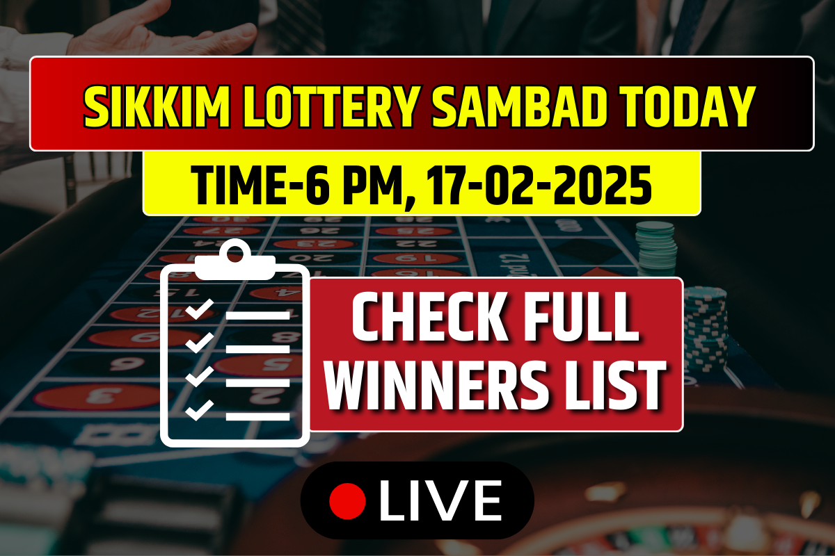 (OUT) Lottery Sambad Today Sikkim 17-02-2025 Monday 6 PM: Lucky Draw is (91H 09294) Check Winners List
