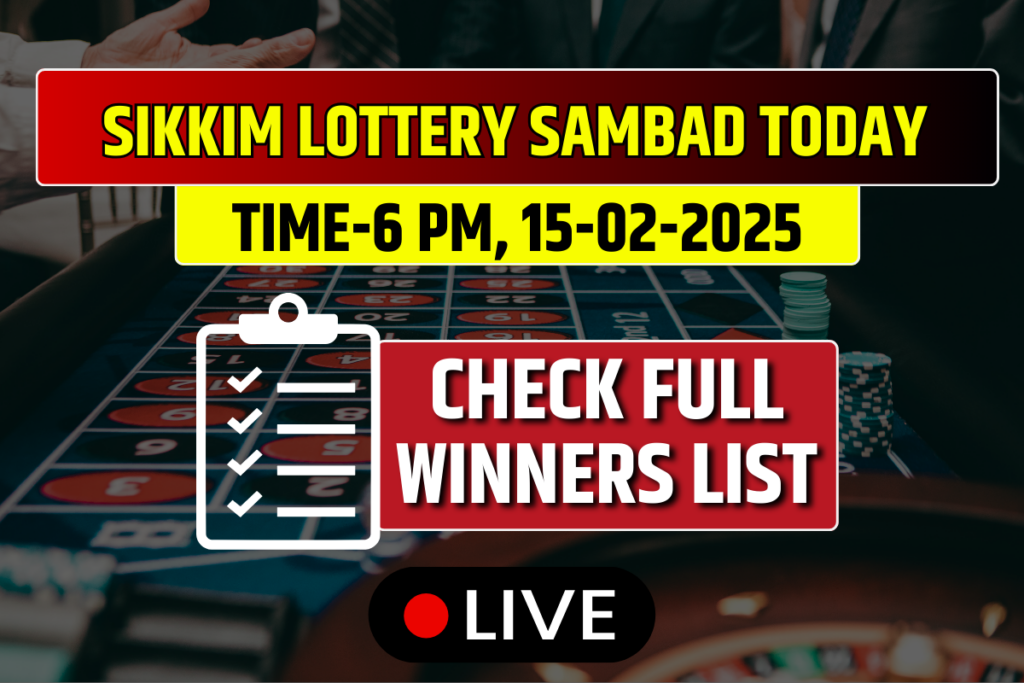 Lottery Sambad Today Sikkim 15-02-2025 Saturday 6 PM
