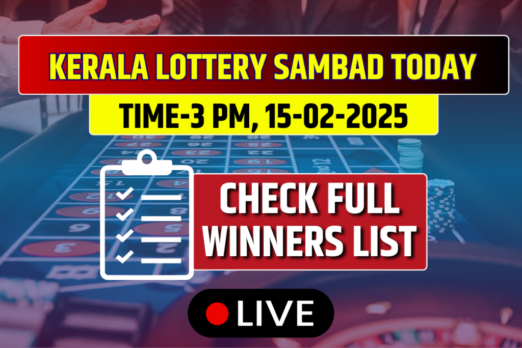Kerala Lottery Sambad Today Result 3 PM KARUNYA(KR-693) 15-02-2025 DECLARED: 1st Prize Ticket No. (OUT) Check Full List