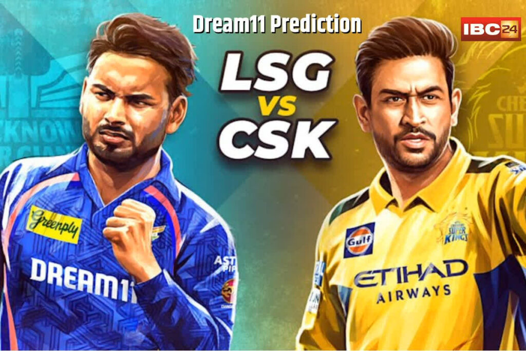 LSG vs CSK Dream11 Prediction Today | Image Source | IBC24