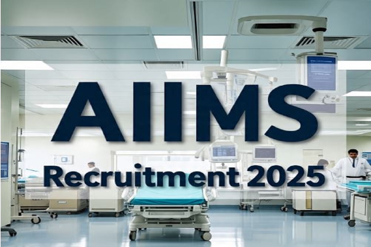 AIIMS Recruitment 2025: चिकित्सा क्षेत्र में करियर बनाने वालों के लिए बड़ी खुशखबरी, AIIMS में बंपर भर्ती शुरु, अभी करें आवेदन