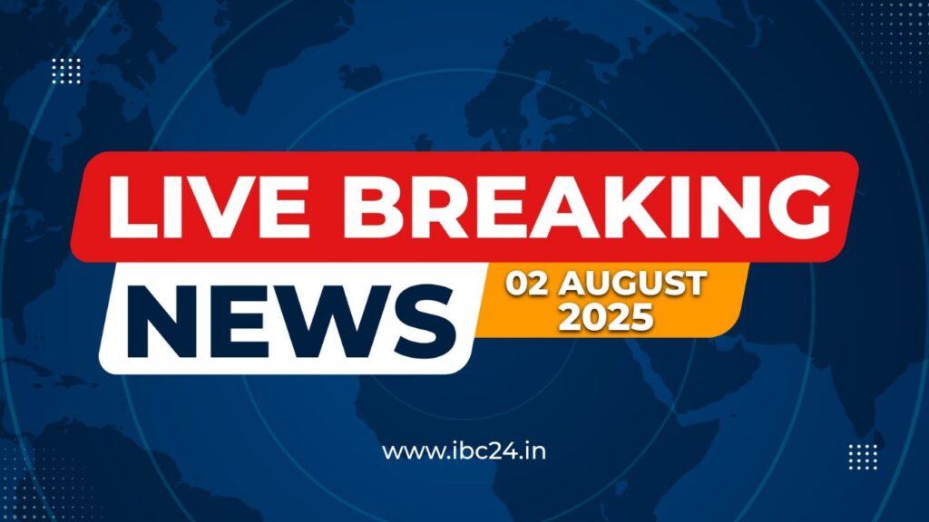 Live breaking news and updates today 2nd august 2025