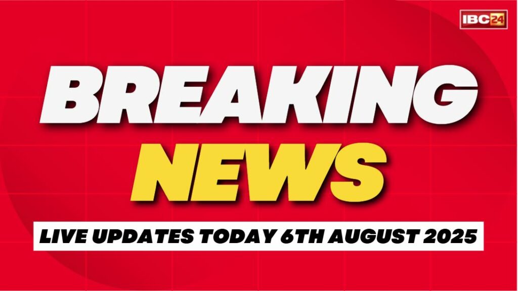 Today News And Live Update 06 August 2025