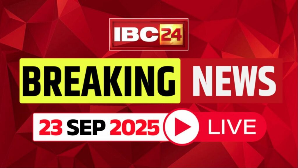 today Live News and Updates 23rd Sep 2025