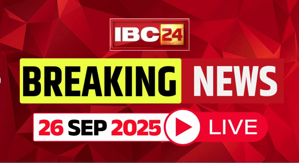 Today Live Breaking News and Updates 26th Sep 2025